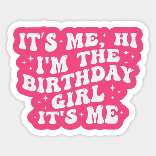 It's Me Hi I'm the Birthday Girl It's Me Sticker